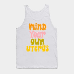 mind your own uterus Tank Top